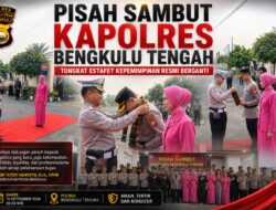 Pisah Sambut Kapolres Bengkulu Tengah, Tongkat Estafet Kepemimpinan Resmi Berganti